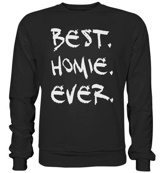 Best. Homie. Ever. - Basic Sweatshirt