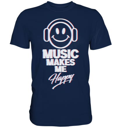 Music Makes Me Happy - Classic Shirt