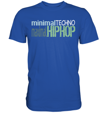 MinimalTechnoMaximalHipHop - Classic Shirt