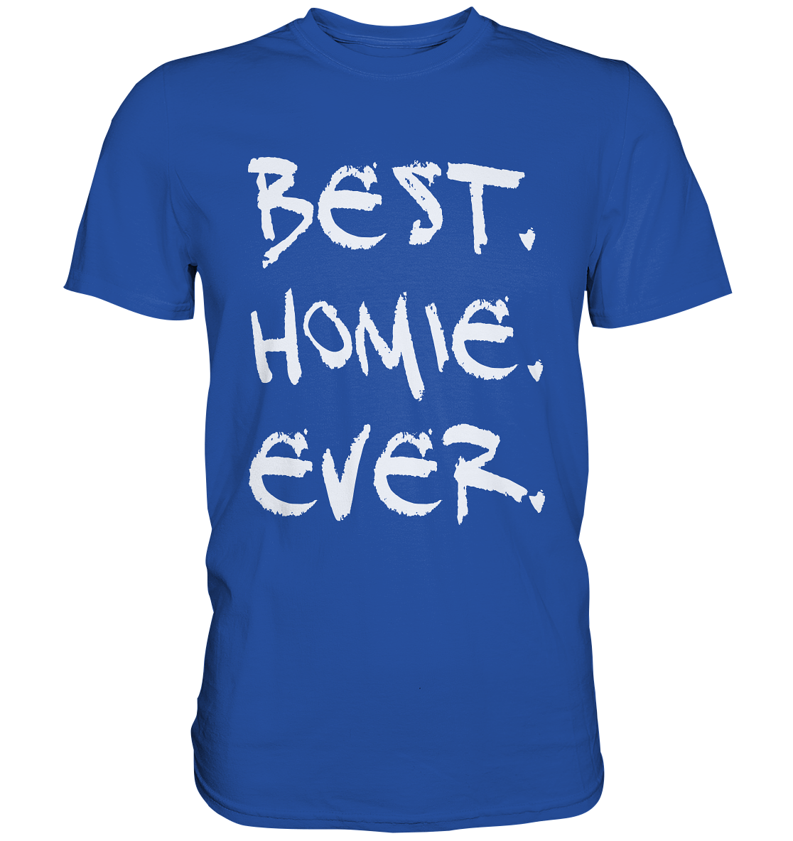 Best. Homie. Ever. - Classic Shirt