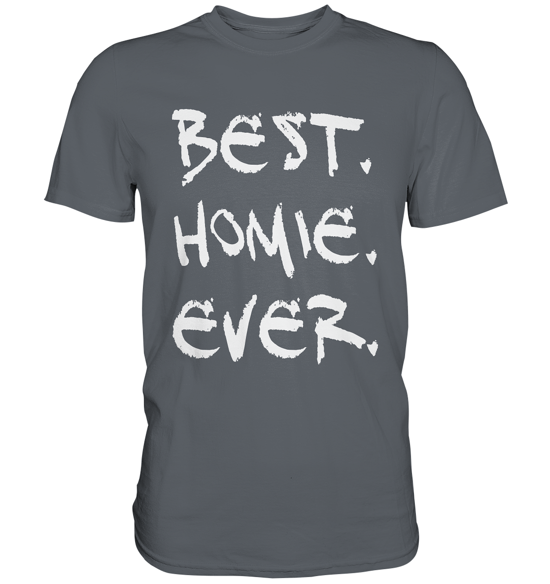 Best. Homie. Ever. - Classic Shirt