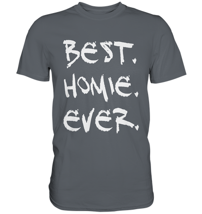 Best. Homie. Ever. - Classic Shirt