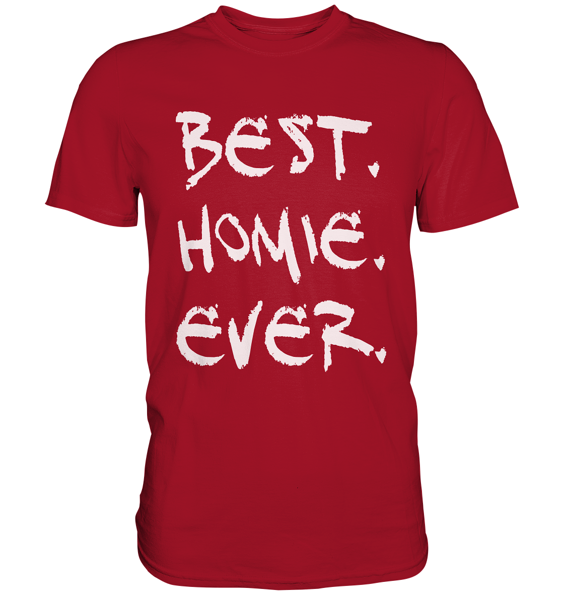 Best. Homie. Ever. - Classic Shirt