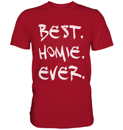 Best. Homie. Ever. - Classic Shirt