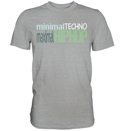 MinimalTechnoMaximalHipHop - Classic Shirt