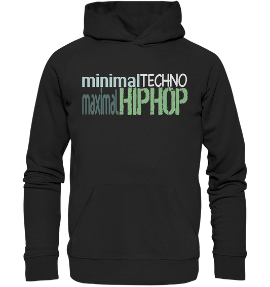 MinimalTechnoMaximalHipHop - Organic Basic Hoodie