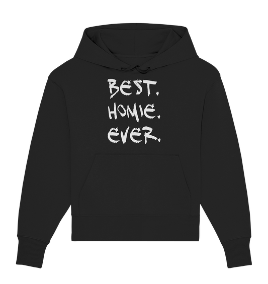 Best. Homie. Ever. - Organic Oversize Hoodie