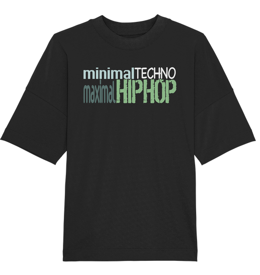 MinimalTechnoMaximalHipHop - Organic Oversize Shirt