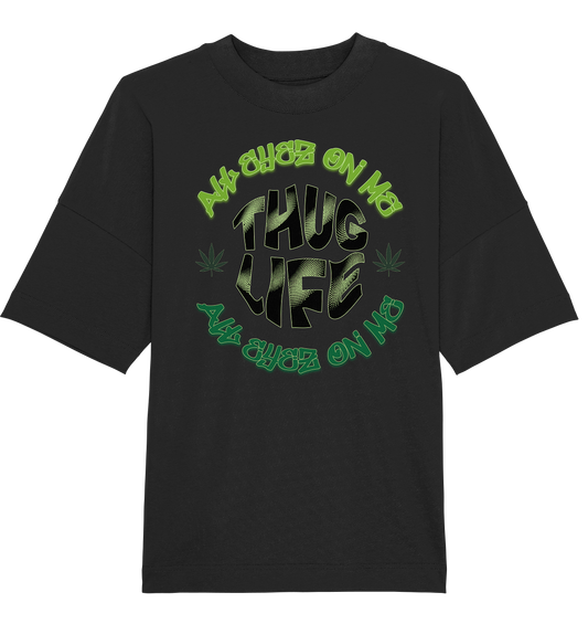 THUG LIFE - ALL EYEZ ON ME - Organic Oversize Shirt