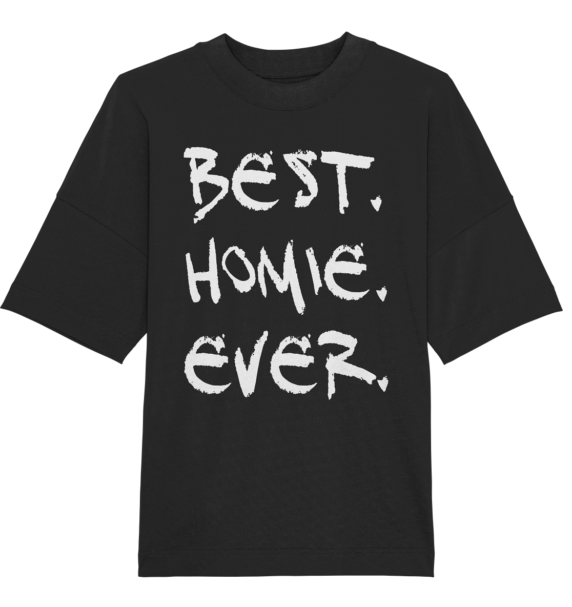 Best. Homie. Ever. - Organic Oversize Shirt