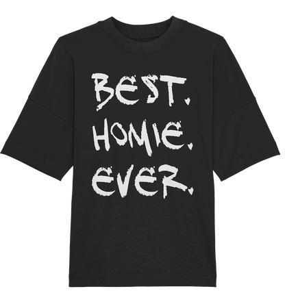 Best. Homie. Ever. - Organic Oversize Shirt