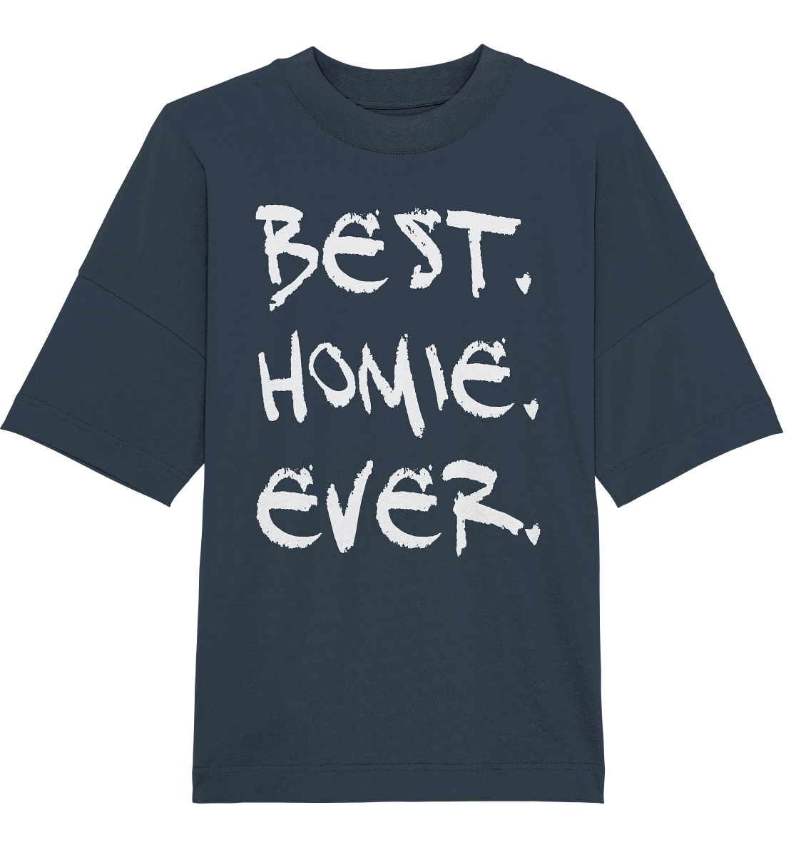 Best. Homie. Ever. - Organic Oversize Shirt