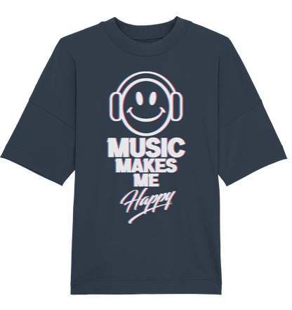 Music Makes Me Happy - Organic Oversize Shirt