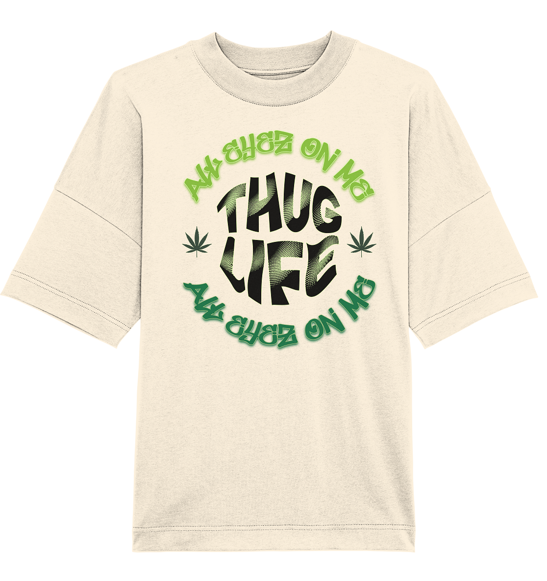 THUG LIFE - ALL EYEZ ON ME - Organic Oversize Shirt