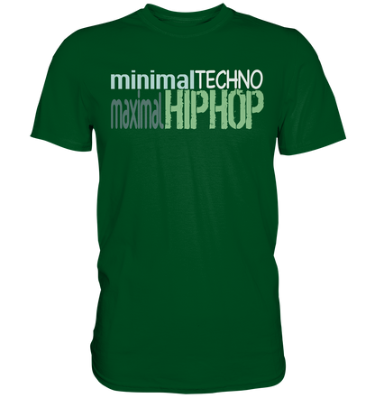 MinimalTechnoMaximalHipHop - Premium Shirt