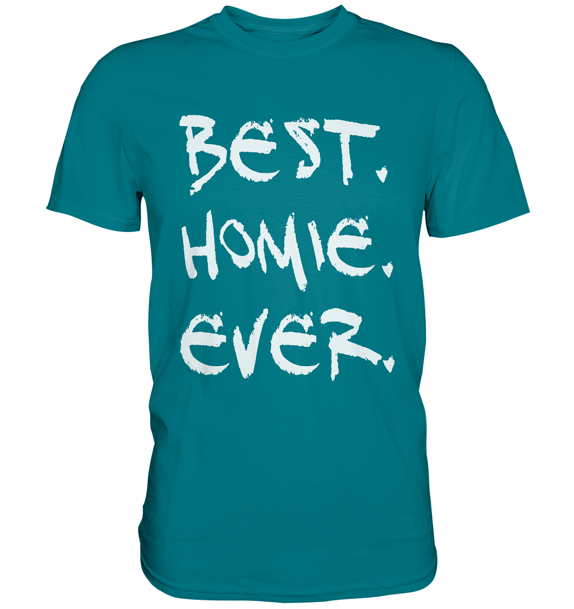 Best. Homie. Ever. - Premium Shirt