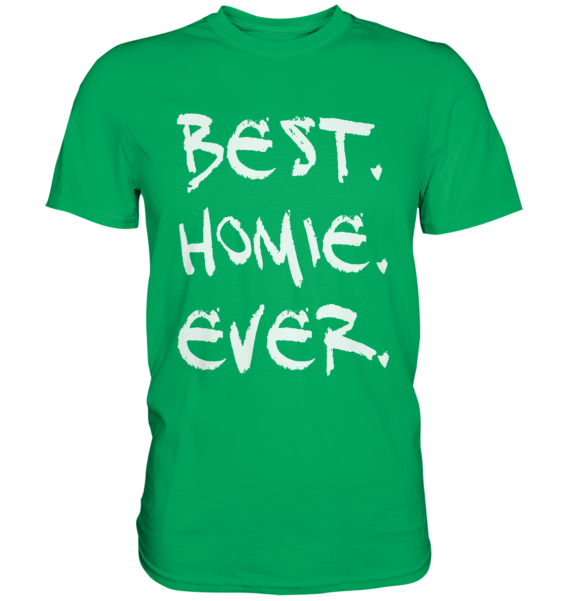 Best. Homie. Ever. - Premium Shirt