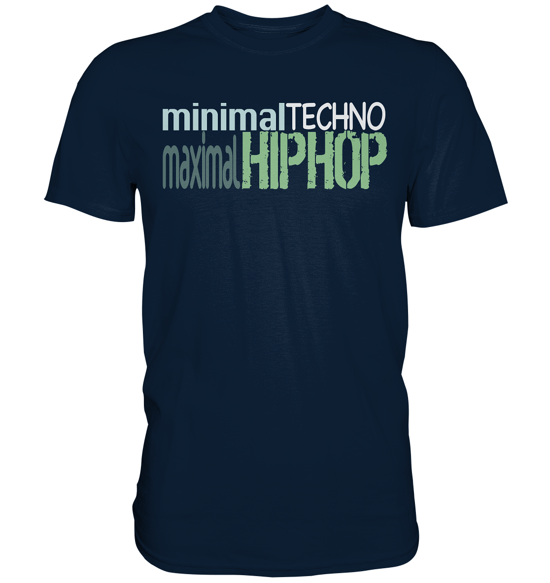 MinimalTechnoMaximalHipHop - Premium Shirt