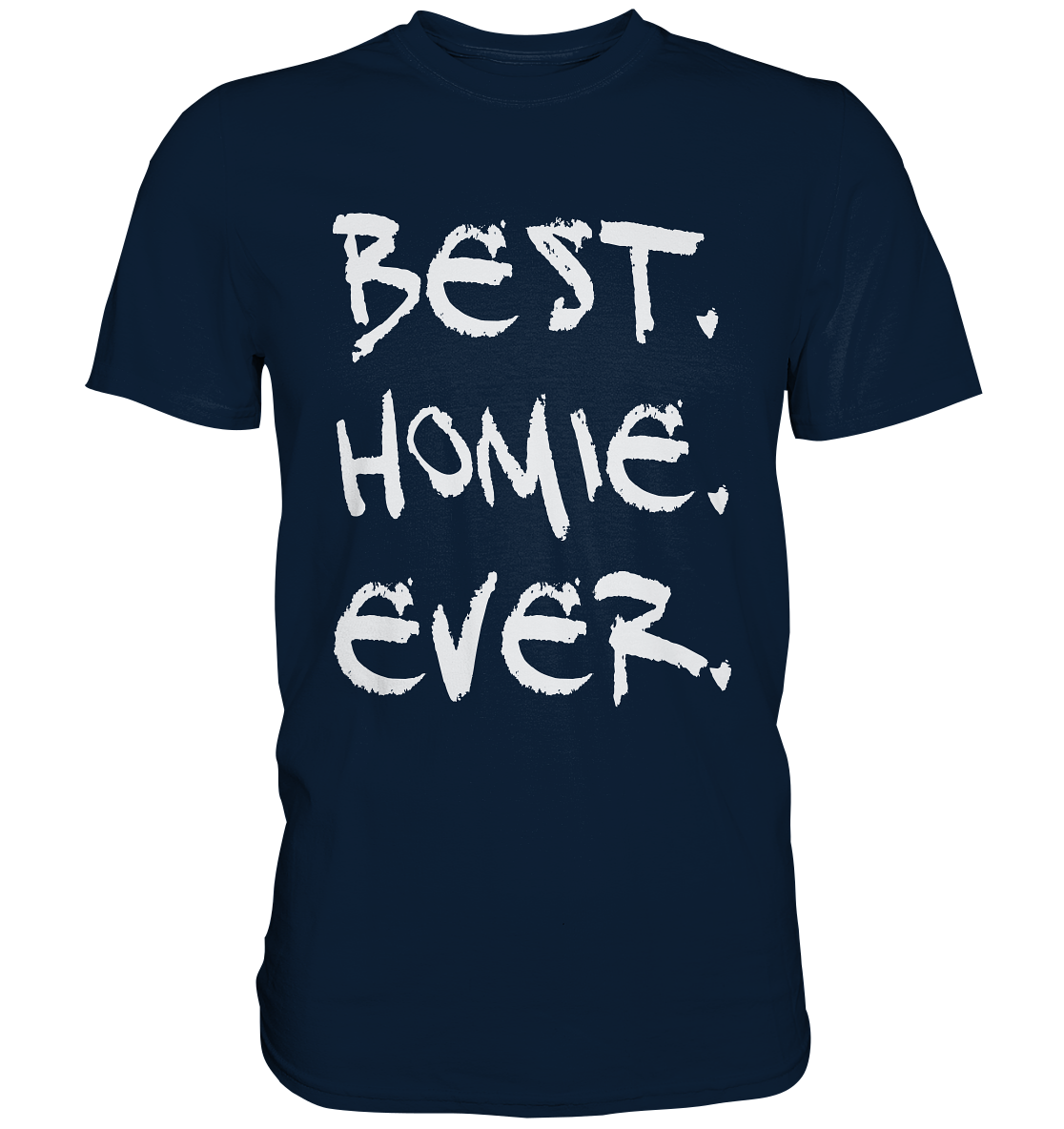 Best. Homie. Ever. - Premium Shirt