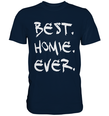 Best. Homie. Ever. - Premium Shirt