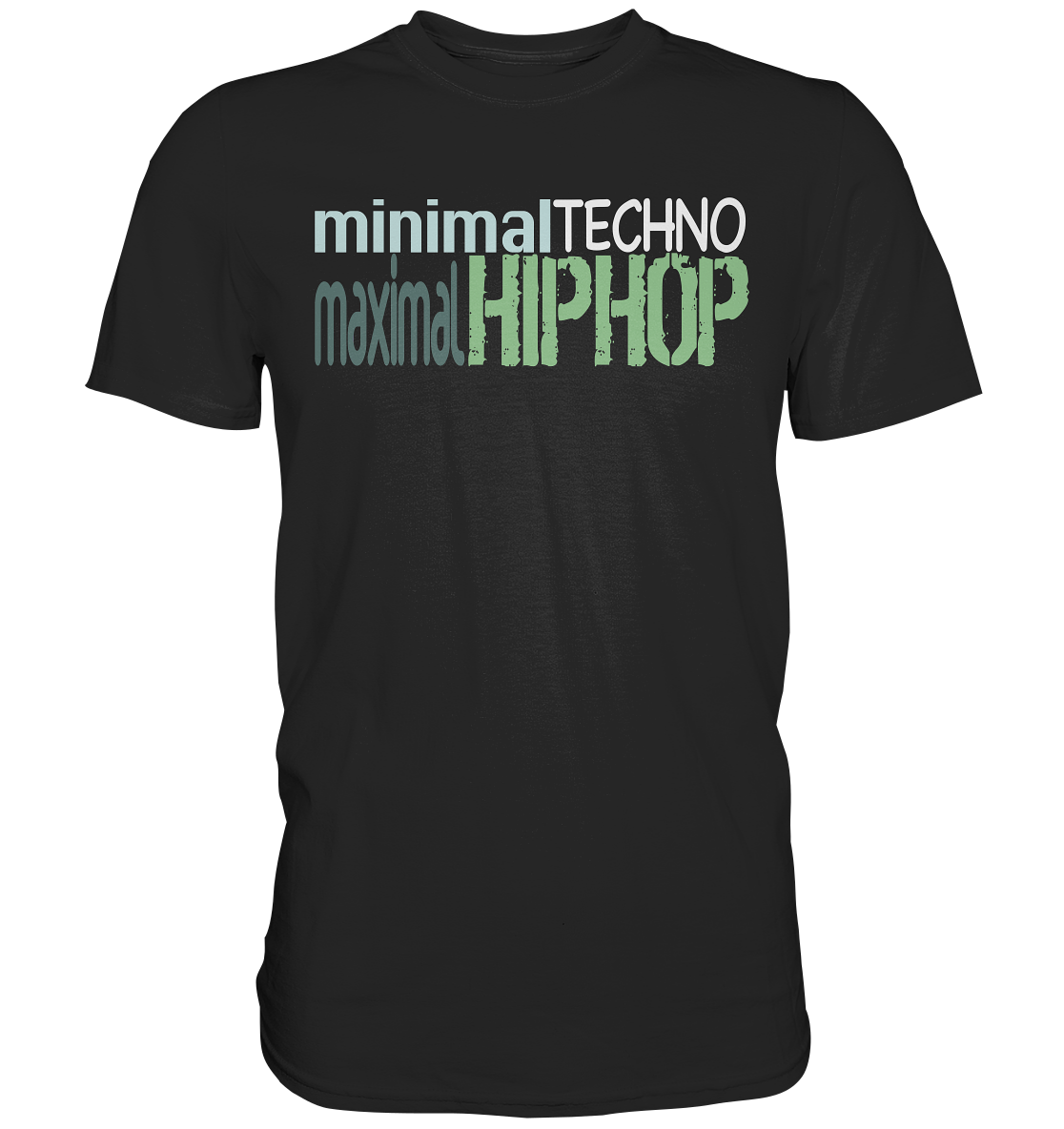 MinimalTechnoMaximalHipHop - Premium Shirt