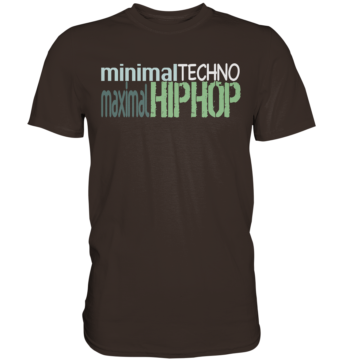 MinimalTechnoMaximalHipHop - Premium Shirt