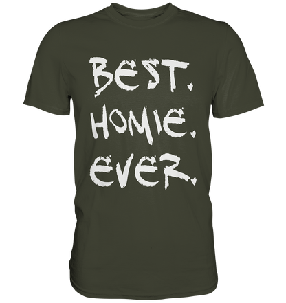 Best. Homie. Ever. - Premium Shirt