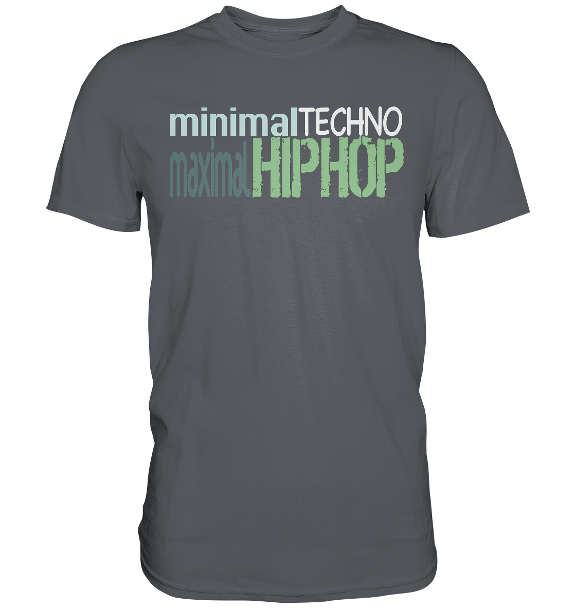 MinimalTechnoMaximalHipHop - Premium Shirt