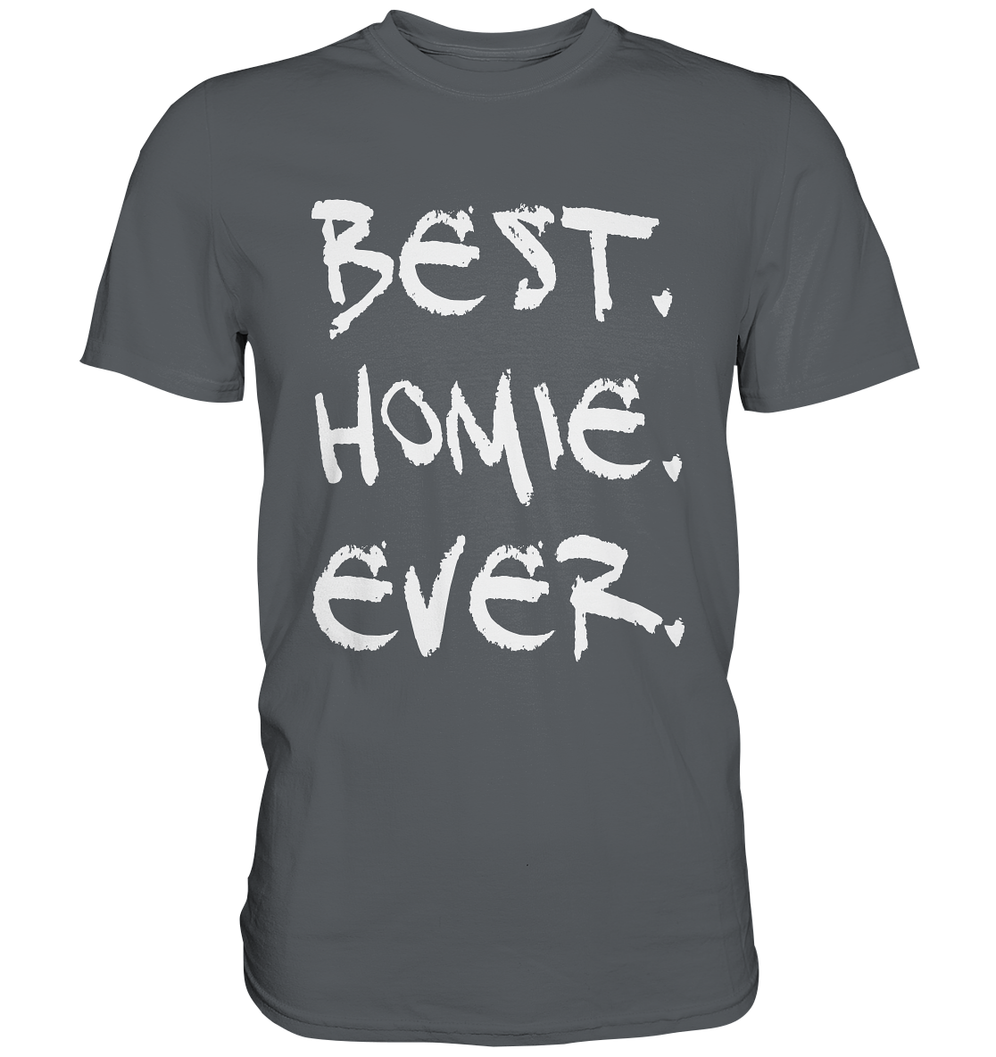 Best. Homie. Ever. - Premium Shirt