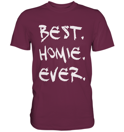 Best. Homie. Ever. - Premium Shirt