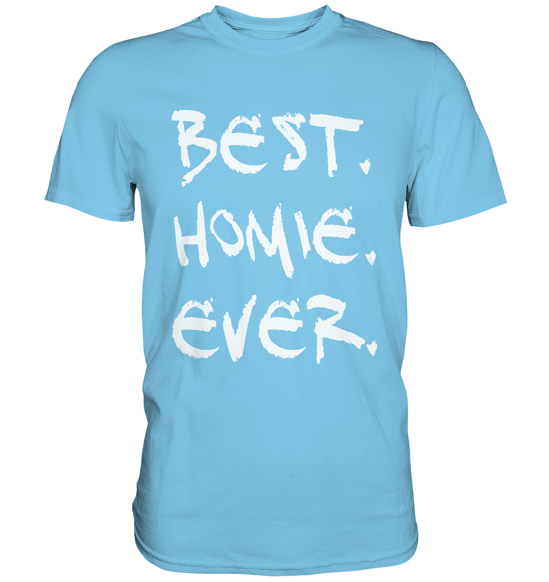 Best. Homie. Ever. - Premium Shirt