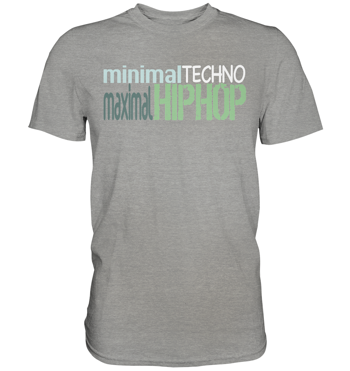 MinimalTechnoMaximalHipHop - Premium Shirt