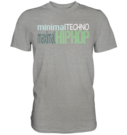 MinimalTechnoMaximalHipHop - Premium Shirt