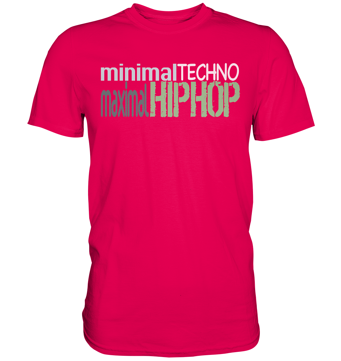 MinimalTechnoMaximalHipHop - Premium Shirt