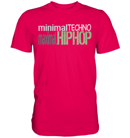 MinimalTechnoMaximalHipHop - Premium Shirt