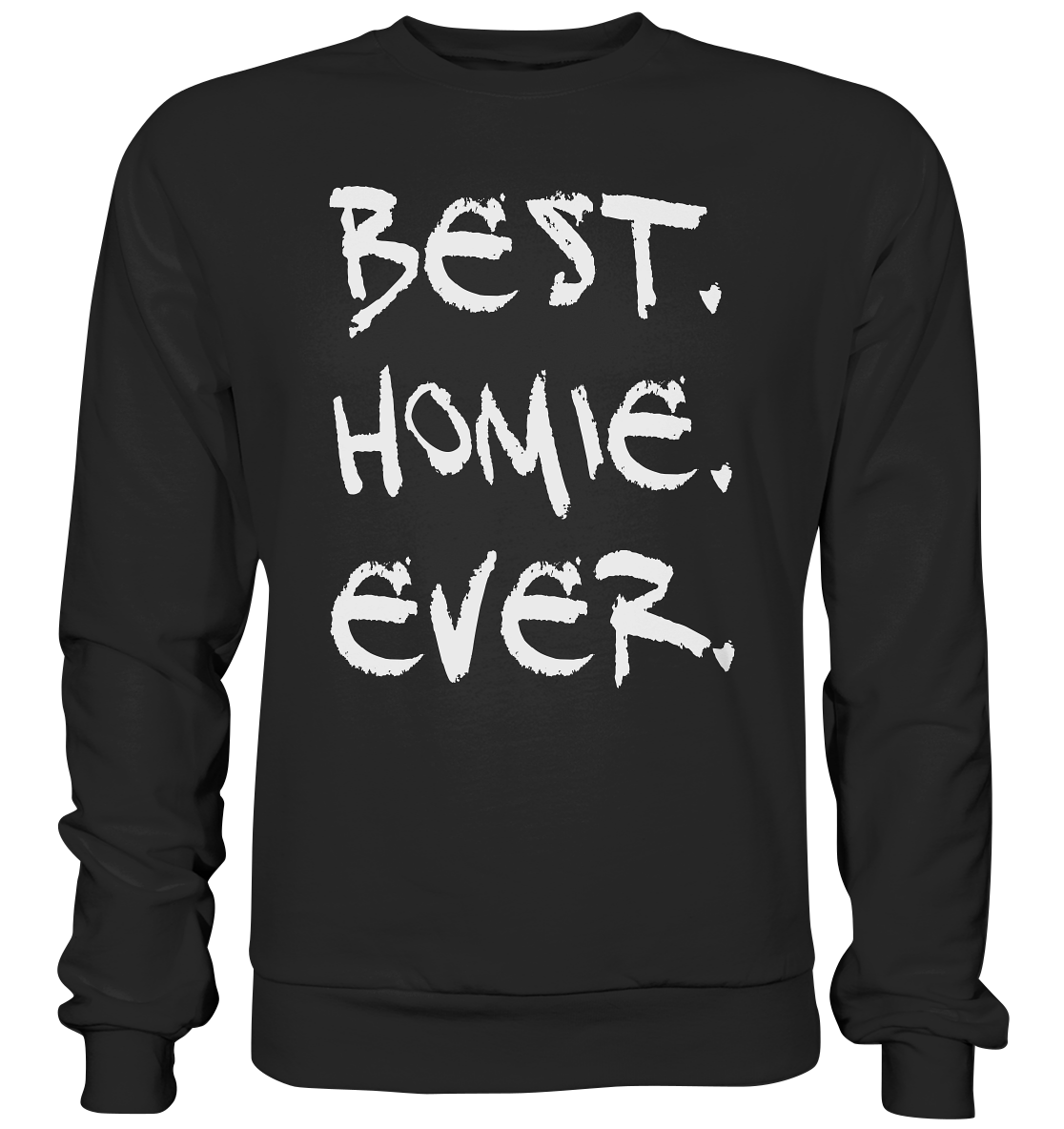 Best. Homie. Ever. - Premium Sweatshirt